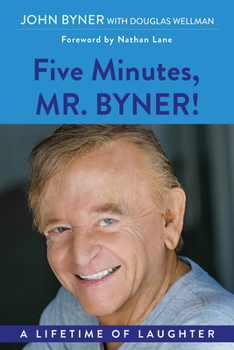 Paperback Five Minutes, Mr. Byner: A Lifetime of Laughter Book