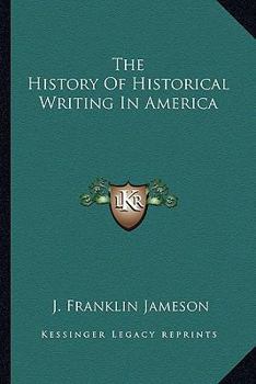 Paperback The History Of Historical Writing In America Book