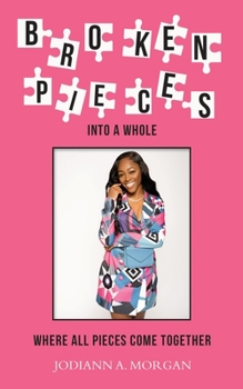 Paperback Broken Pieces Into A Whole: Where All Pieces Come Together Book