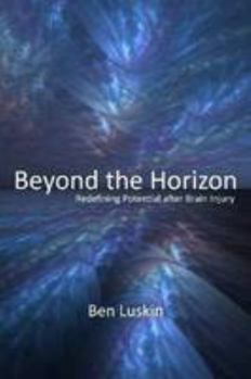 Paperback Beyond the Horizon: Redefining Potential After Brain Injury Book