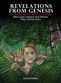 Hardcover Revelations from Genesis: The Untold Biblical Story of Creation/Who Cain Feared and Where They Came From Book