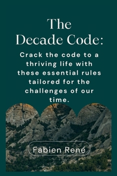 Paperback The Decade Code: Crack the code to a thriving life with these essential rules tailored for the challenges of our time Book