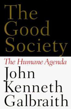Hardcover The Good Society: The Humane Dimension Book