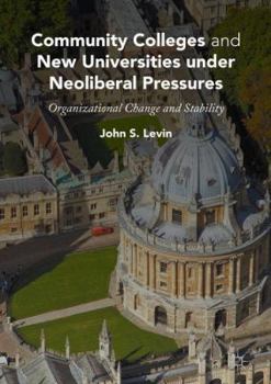 Hardcover Community Colleges and New Universities Under Neoliberal Pressures: Organizational Change and Stability Book