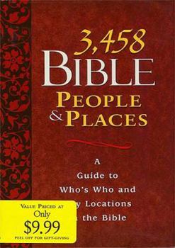 Hardcover 3,458 Bible People & Places: A Guide to Who's Who and Key Locations in the Bible Book