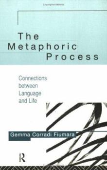 Paperback The Metaphoric Process: Connections Between Language and Life Book