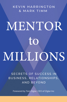 Hardcover Mentor to Millions: Secrets of Success in Business, Relationships, and Beyond Book