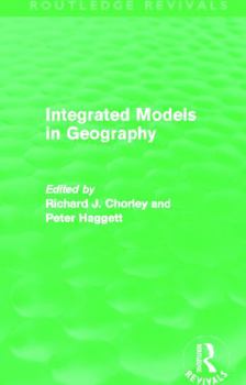 Hardcover Integrated Models in Geography (Routledge Revivals) Book