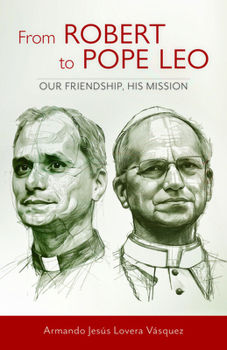 Paperback From Robert to Pope Leo: Our Friendship, His Mission Book