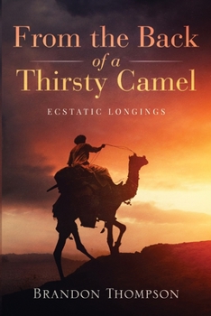 Paperback From the Back of a Thirsty Camel: Ecstatic Longings Book