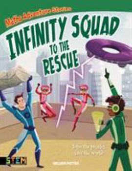 Paperback Maths Adventure Stories: Infinity Squad to the Rescue: Solve the Puzzles, Save the World! Book