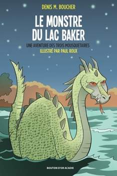 Paperback Le monstre du lac Baker: Une aventure des Trois Mousquetaires [French] Book