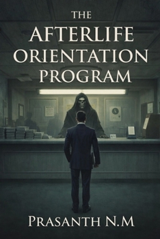 Paperback The Afterlife Orientation Program: A Comedy Horror Thriller About Bureaucratic Hell, Training Manuals, and Incorrectly Assigned Souls Book