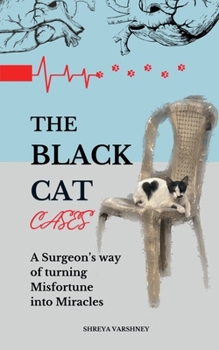 Paperback The Black Cat Cases: A Surgeon's way of turning Misfortune into Miracles Book