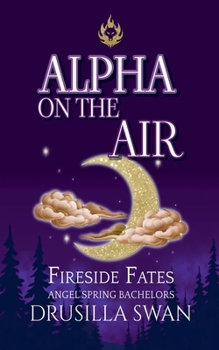 Alpha on the Air (Fireside Fates: Angel Spring Bachelors)