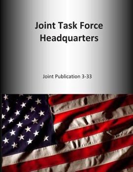 Paperback Joint Task Force Headquarters: Joint Publication 3-33 Book