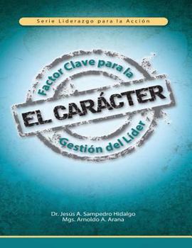 Paperback El Carácter: Factor Clave para la Gestión del Líder [Spanish] Book