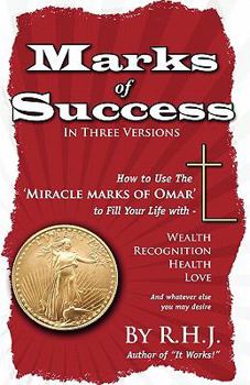 Paperback Marks Of Success: How To Use The Miracle Marks Of Omar To Fill Your Life With Wealth, Recognition, Health, Love and Whatever Else You Ma Book