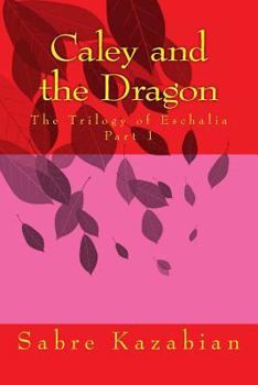 Paperback Caley and the Dragon: The Trilogy of Eschalia Book