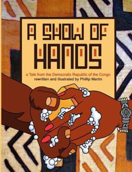 Hardcover A Show of Hands (glossy cover): A Tale from the Democratic Republic of the Congo Book