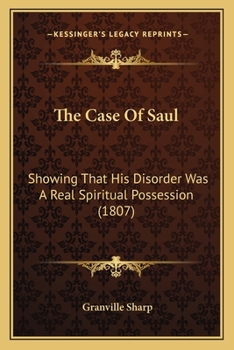 Paperback The Case of Saul: Showing That His Disorder Was a Real Spiritual Possession (1807) Book