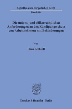 Paperback Die Unions- Und Volkerrechtlichen Anforderungen an Den Kundigungsschutz Von Arbeitnehmern Mit Behinderungen [German] Book