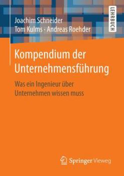 Paperback Kompendium Der Unternehmensführung: Was Ein Ingenieur Über Unternehmen Wissen Muss [German] Book
