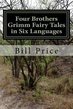 Paperback Four Brothers Grimm Fairy Tales in Six Languages: A Multi-lingual Book for Language Learners Book