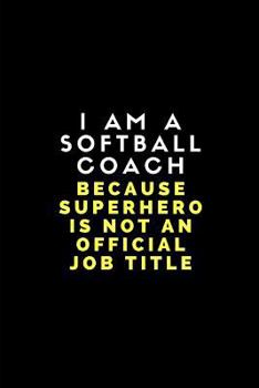 Paperback I Am a Softball Coach Because Superhero Is Not an Official Job Title: Customised Note Book for Sport Coaches Book