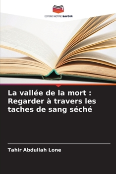 Paperback La vallée de la mort: Regarder à travers les taches de sang séché [French] Book