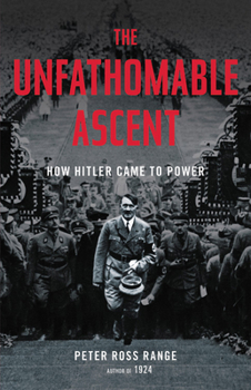 Hardcover The Unfathomable Ascent: How Hitler Came to Power Book