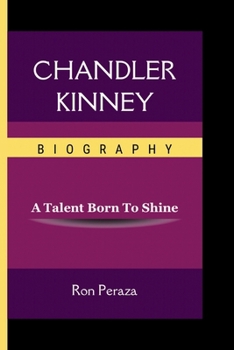 Paperback Chandler Kinney Biography: A Talent Born To Shine Book