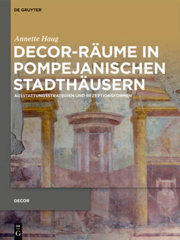 Hardcover Decor-Räume in Pompejanischen Stadthäusern: Ausstattungsstrategien Und Rezeptionsformen [German] Book