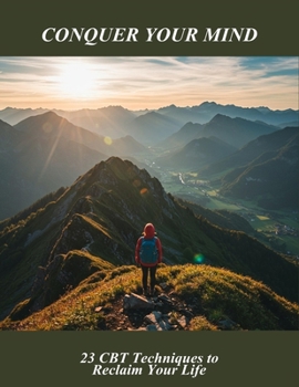 Paperback Conquer Your Mind: 23 Cbt Techniques To Reclaim Your Life Book
