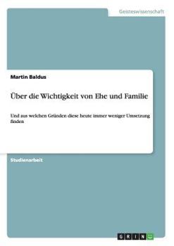 Paperback Über die Wichtigkeit von Ehe und Familie: Und aus welchen Gründen diese heute immer weniger Umsetzung finden [German] Book