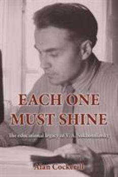 Paperback Each One Must Shine: The Educational Legacy of V.A. Sukhomlinsky Book
