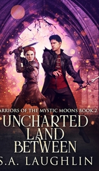 Hardcover Uncharted Land Between (Warriors Of The Mystic Moons Book 2) Book