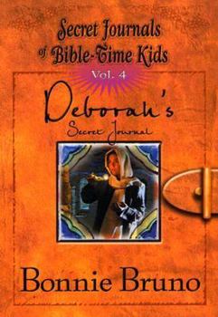 Deborah's Secret Journal (Secret Journals of Bible-Time Kids Series) - Book #4 of the Secret Journals of Bible-Time Kids