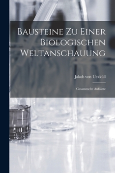 Paperback Bausteine zu einer biologischen Weltanschauung: Gesammelte Aufsätze [German] Book