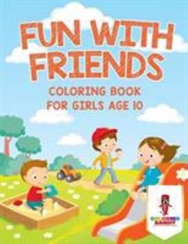 Paperback Fun With Friends: Coloring Book for Girls Age 10 Book