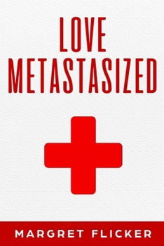 Paperback Love Metastasized Book