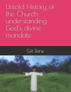 Paperback Untold History of the Church: understanding God's divine mandate Book