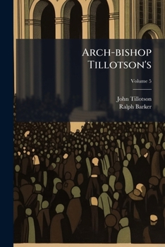 Paperback Arch-bishop Tillotson's: Several Discourfes; Volume 5 Book