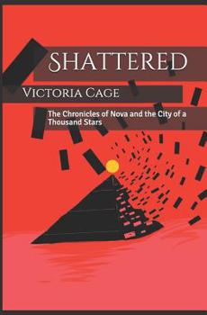 Shattered: The Chronicles of Nova and the City of a Thousand Stars