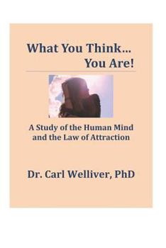 Paperback What You Think...You Are!: A Study of the Human Mind and the Law of Attraction Book