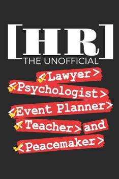 HR The Unofficial Lawyer Psychologist Event Planner Teacher And Peace Maker: Human Resources Journal, Gift For Managers Or Directors, 150 page blank book for writing notes, college ruled