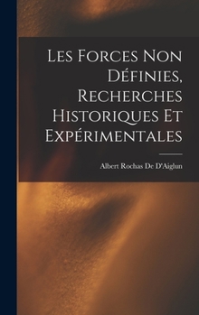 Hardcover Les Forces Non Définies, Recherches Historiques Et Expérimentales [French] Book