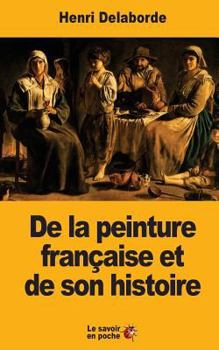 Paperback De la peinture française et de son histoire [French] Book
