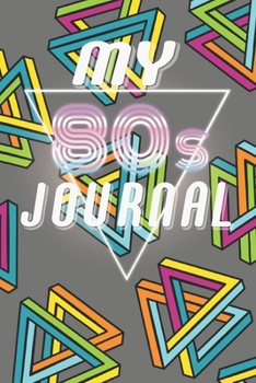 Paperback My 80s Journal: A Groovy Retro Journal / Notebook / Diary Gift for 1980s lovers a reminder of the classic cassette tape days Book