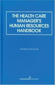 Hardcover The Health Care Manager's Human Resources Handbook Book